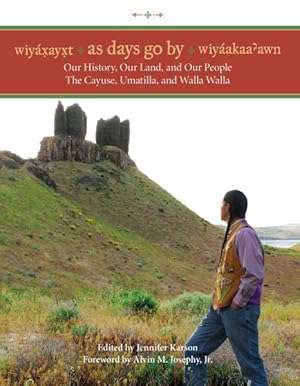 Imagen del vendedor de Wiyaxayxt/ Wiyaakaa'awn / As Days Go by : Our History, Our Land, Our People-the Cayuse, Umatilla, And Walla Walla a la venta por GreatBookPrices