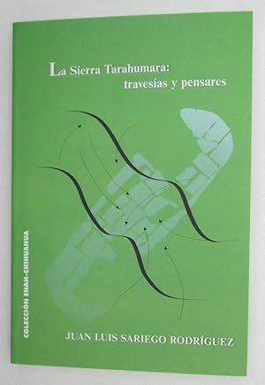 La Sierra Tarahumara: Travesias y Pensares