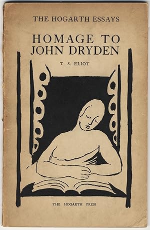 HOMAGE TO JOHN DRYDEN THREE ESSAYS ON POETRY OF THE SEVENTEENTH CENTURY. THE HOGARTH ESSAYS, NO. IV