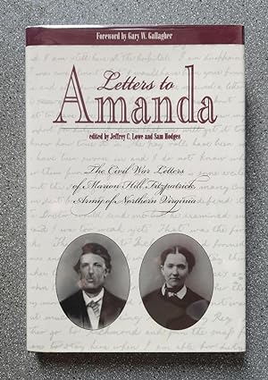 Letters to Amanda: The Civil War Letters of Marion Hill Fitzpatrick, Army of Northern Virginia