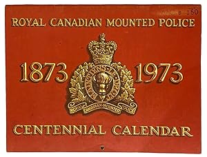 Bild des Verkufers fr Royal Canadian Mounted Police 1873-1973 Centennial Calendar zum Verkauf von J. Patrick McGahern Books Inc. (ABAC)