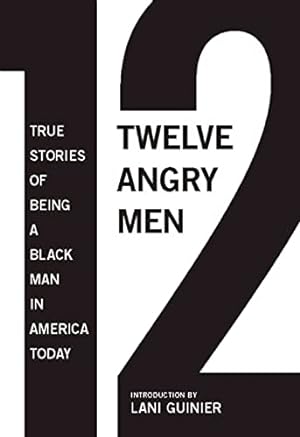 Seller image for Twelve Angry Men: True Stories of Being a Black Man in America Today for sale by WeBuyBooks