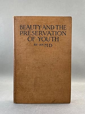 Beauty and the Preservation of Youth with an Appendix Dealing with the Toilet Requisites by a Lad...