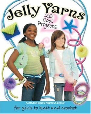 Bild des Verkufers fr Jelly Yarn: 20 Cool Projects for Girls to Knit and Crochet zum Verkauf von WeBuyBooks