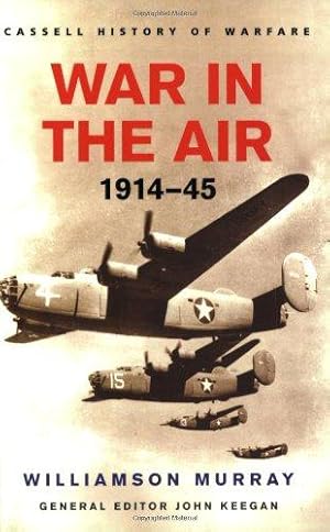 Bild des Verkufers fr War In The Air 1914-45 (CASSELL'S HISTORY OF WARFARE) zum Verkauf von WeBuyBooks