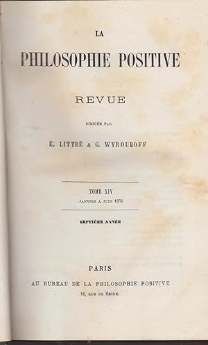 Image du vendeur pour La Philosophie positive / revue dirige par E. Littr & G. Wyrouboff tome XIV Janvier  juin 1875 septime anne mis en vente par PRISCA