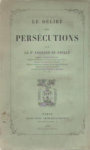 Bild des Verkufers fr Le dlire des perscutions / par le Dr Legrand Du Saulle,. zum Verkauf von PRISCA