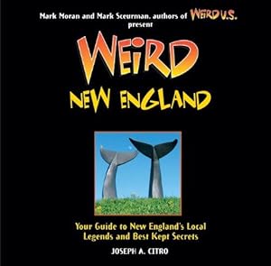 Bild des Verkufers fr Weird New England: Your Travel Guide to New England's Local Legends and Best Kept Secrets zum Verkauf von WeBuyBooks
