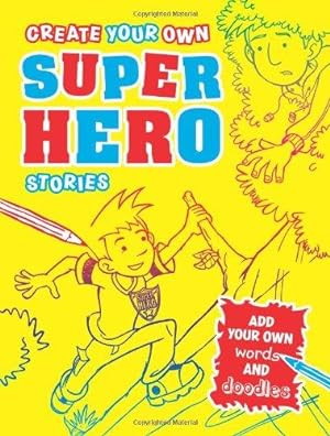 Bild des Verkufers fr Create Your Own Superhero Stories zum Verkauf von WeBuyBooks