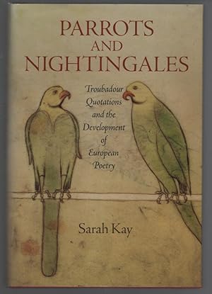 Parrots and Nightingales: Troubadour Quotations and the Development of European Poetry (The Middl...
