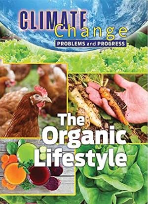 Bild des Verkufers fr The Organic Lifestyle: Problems and Progress (Climate Change) zum Verkauf von WeBuyBooks