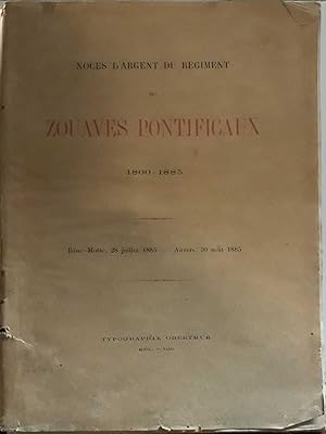 Image du vendeur pour Noces d'argent du rgiment des Zouaves Pontificaux, 1860-1885 : Basse-Motte, 28 juillet 1885 - Anvers, 30 aot 1885. COPY SIGNED BY CHARETTE (envoi autographe de Charette le prfacier) mis en vente par PRISCA