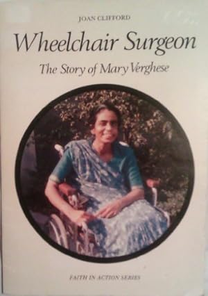Bild des Verkufers fr Wheelchair Surgeon: Story of Mary Verghese (Faith in Action) zum Verkauf von WeBuyBooks