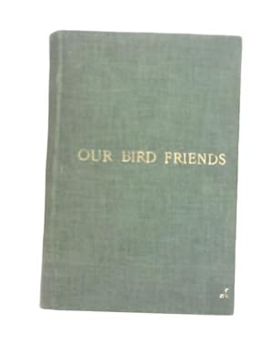 Imagen del vendedor de Our Bird Friends a la venta por World of Rare Books