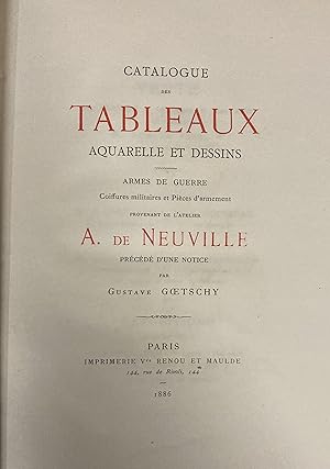 Imagen del vendedor de Catalogue des tableaux aquarelle et dessins, armes de guerre, coiffures militaires et pices d'armement provenant de l'atelier A. de Neuville prcd d'une notice par Gustave Goetschy. a la venta por PRISCA