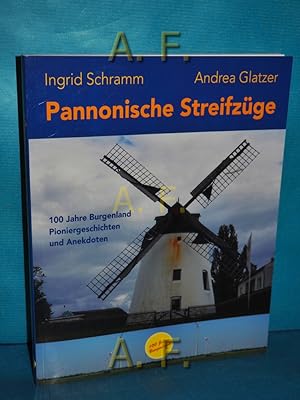Bild des Verkufers fr Pannonische Streifzge : 100 Jahre Burgenland - Pioniergeschichten und Anekdoten zum Verkauf von Antiquarische Fundgrube e.U.