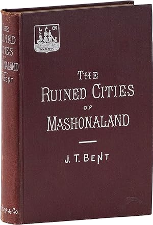The Ruined Cities of Mashonaland Being A Record of Excavation and Exploration in 1891