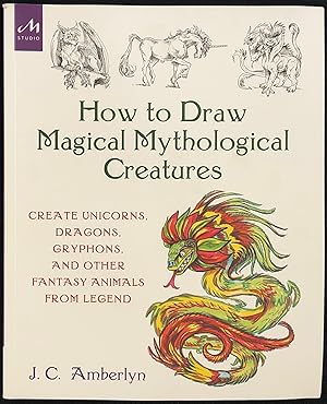 How to Draw Magical Mythological Creatures : Create Unicorns, Dragons, Gryphons, and Other Fantas...