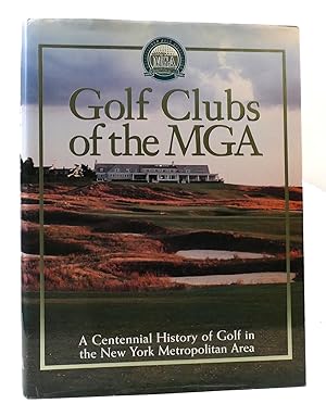 Bild des Verkufers fr GOLF CLUBS OF THE MGA : A Centennial History of Golf in the New York Metropolitan Area zum Verkauf von Rare Book Cellar