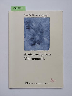 Abituraufgaben Mathematik : 31 Aufgaben - entsprechend EPA-Beschluss hrsg. von Dietrich Pohlmann....