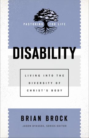 Seller image for Disability: Living into the Diversity of Christ's Body (Pastoring for Life: Theological Wisdom for Ministering Well) for sale by ChristianBookbag / Beans Books, Inc.