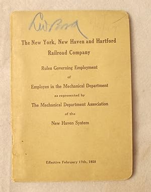 Imagen del vendedor de Rules Governing Employment of Employes in the Mechanical Department As Represented by the Mechanical Department Association of the New Haven System, Effective February 17th, 1928: the New York, New Haven and Hartford Railroad Co. a la venta por Braintree Book Rack
