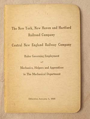 Imagen del vendedor de Rules Governing Employment of Mechanics, Helpers and Apprentices in the Mechanical Department, Effective January 1, 1925: the New York, New Haven and Hartford Railroad Co. & Central New England Railway Company a la venta por Braintree Book Rack