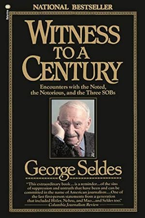 Imagen del vendedor de Witness to a Century: Encounters with the Noted, the Notorious, and the Three SOBs a la venta por Reliant Bookstore