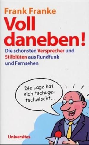 Bild des Verkufers fr Voll daneben!: Die schnsten Versprecher und Stilblten aus Rundfunk und Fernsehen zum Verkauf von Gerald Wollermann