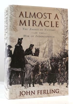 Seller image for ALMOST A MIRACLE The American Victory in the War of Independence for sale by Rare Book Cellar
