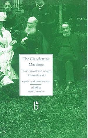 Imagen del vendedor de The Clandestine Marriage (Broadview Literary Texts): Together With Two Short Plays : The Cunning Man & the Rehearsal Or, Bayes in Pettycoats a la venta por WeBuyBooks