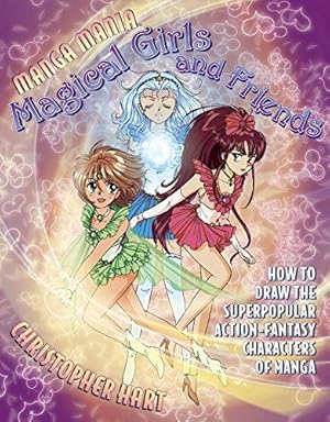 Immagine del venditore per Magical Girls and Friends: How to Draw the Super-popular, Action-fantasy Characters of Manga (Mania) venduto da WeBuyBooks