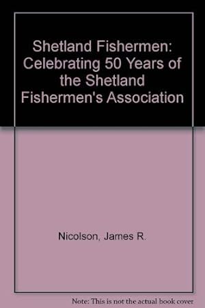 Immagine del venditore per Shetland Fishermen: Celebrating 50 Years of the Shetland Fishermen's Association venduto da WeBuyBooks