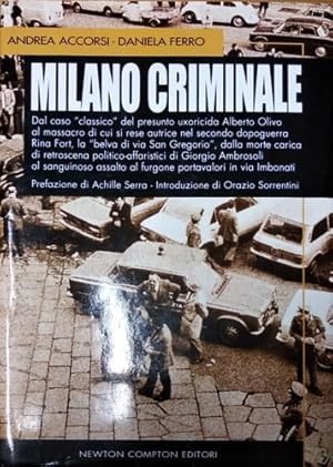 Imagen del vendedor de Milano criminale. Dal caso classico del presunto uxoricida Alberto Olivo al massacro di cui si rese autrice nel secondo dopoguerra Rina Fort, la belva di via San Gregorio, dalla morte carica di retroscena politico-affaristici di Giorgio Ambrosoli al sanguinoso assalto al furgone portavalori in via Imbonati. a la venta por FIRENZELIBRI SRL