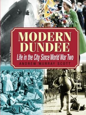 Bild des Verkufers fr Modern Dundee: Life in the City Since World War Two zum Verkauf von WeBuyBooks