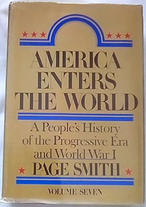Seller image for America Enters the World: A People's History of the Progressive Era and World War I (Volume Seven) for sale by P Peterson Bookseller