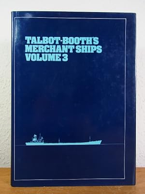 Bild des Verkufers fr Talbot-Booth's Merchant Ships Volume 3 zum Verkauf von Antiquariat Weber