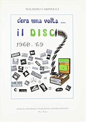 Bild des Verkufers fr C'era una volta il .Disco. Storia della discografia italiana 1960-1969. zum Verkauf von FIRENZELIBRI SRL