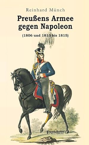 Bild des Verkufers fr Preuens Armee gegen Napoleon (1806 und 1813 bis 1815) zum Verkauf von Smartbuy