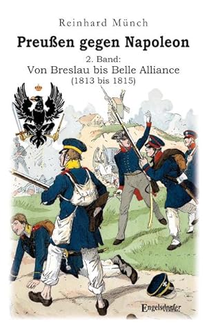 Bild des Verkufers fr Preuen gegen Napoleon 2. Band: Von Breslau bis Belle Alliance (1813 bis 1815) zum Verkauf von Smartbuy