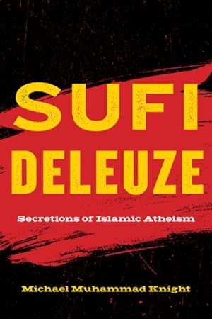 Seller image for Sufi Deleuze : Secretions of Islamic Atheism for sale by GreatBookPrices
