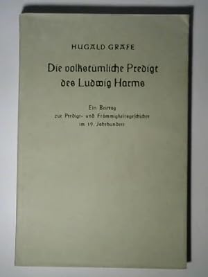 Bild des Verkufers fr Die volkstmliche Predigt des Ludwig Harms. Ein Beitrag zur Predigt- und Frmmigkeitsgeschichte im 19. Jahrhundert zum Verkauf von Celler Versandantiquariat