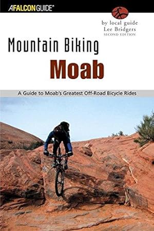 Imagen del vendedor de Moab: A Guide to Moab's Greatest Off-Road Bicycle Rides (Falcon Guides Mountain Biking) (Regional Mountain Biking Series) a la venta por WeBuyBooks