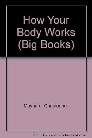 Seller image for How Your Body Works (Big Books Series) for sale by WeBuyBooks