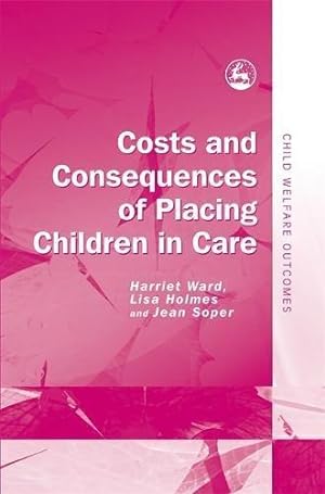 Bild des Verkufers fr Costs and Consequences of Placing Children in Care (Child Welfare Outcomes) zum Verkauf von WeBuyBooks