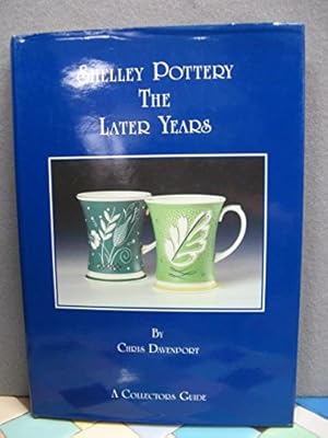 Seller image for Shelley Pottery: The Later Years. A Collector's Guide for sale by Reliant Bookstore