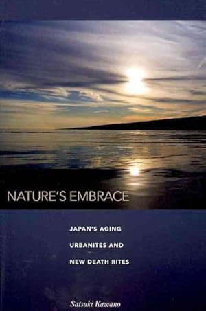 Seller image for Nature's Embrace : Japan's Aging Urbanites and New Death Rites for sale by GreatBookPrices