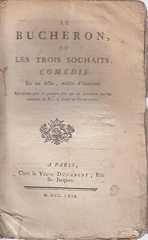 Image du vendeur pour Le bcheron; ou, Les trois souhaits; comdie en un acte, mle d'ariettes. Reprsente pour la premire fois par les comdiens italiens ordinaires du roi, le lundi 28 fvrier 1763. mis en vente par PRISCA