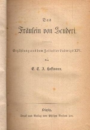 Das Fräulein von Scuderi. Erzählung aus d. Zeitalter Ludwig d. XIV.;