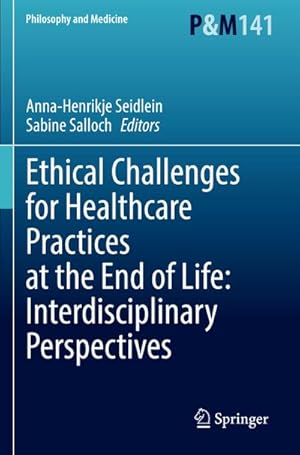 Seller image for Ethical Challenges for Healthcare Practices at the End of Life: Interdisciplinary Perspectives for sale by AHA-BUCH GmbH